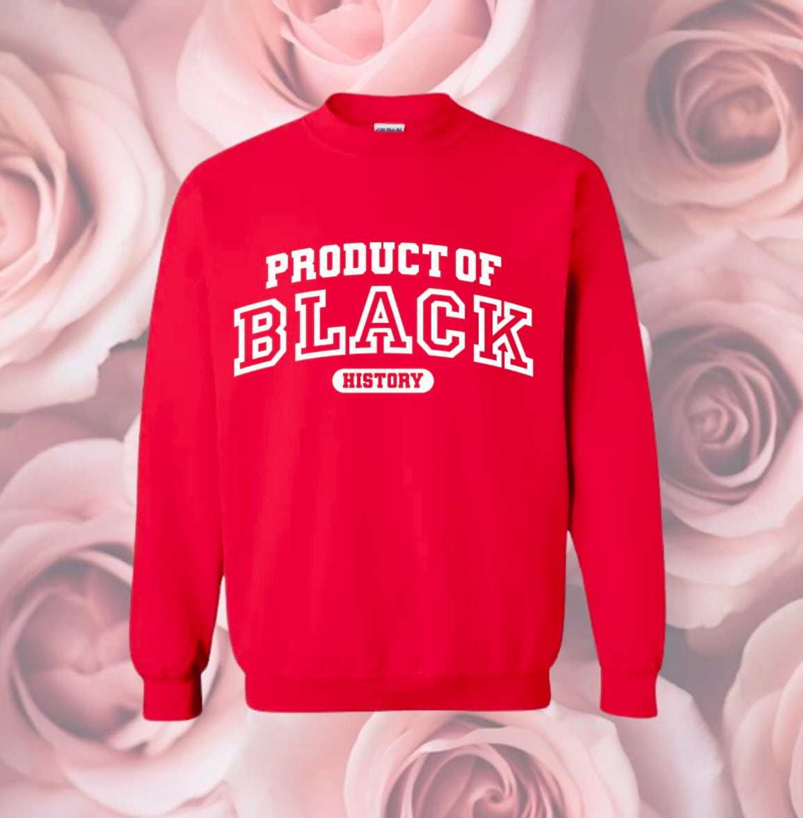 Product of Black History Sweatshirt