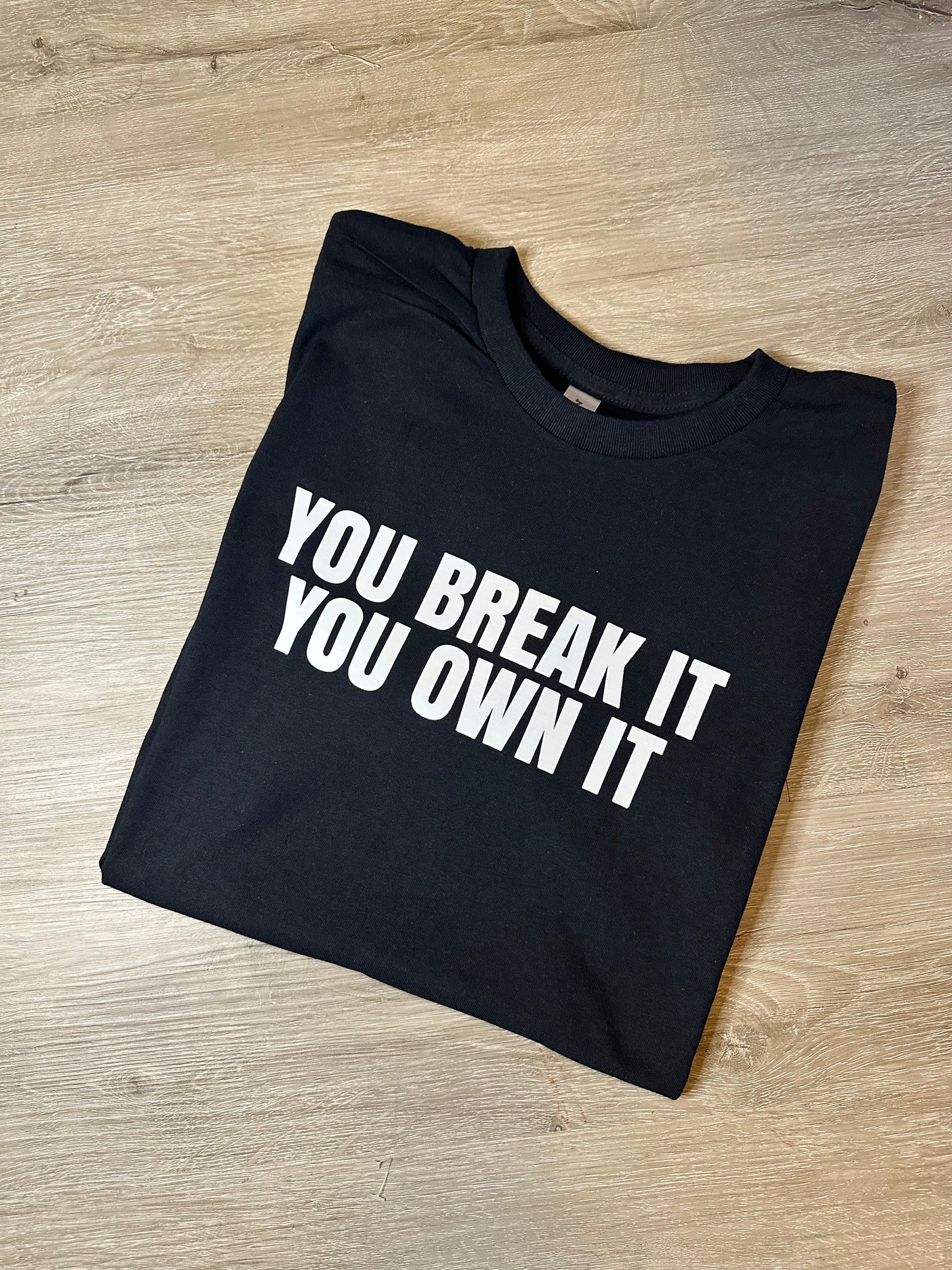 Break It, Own It T-Shirt