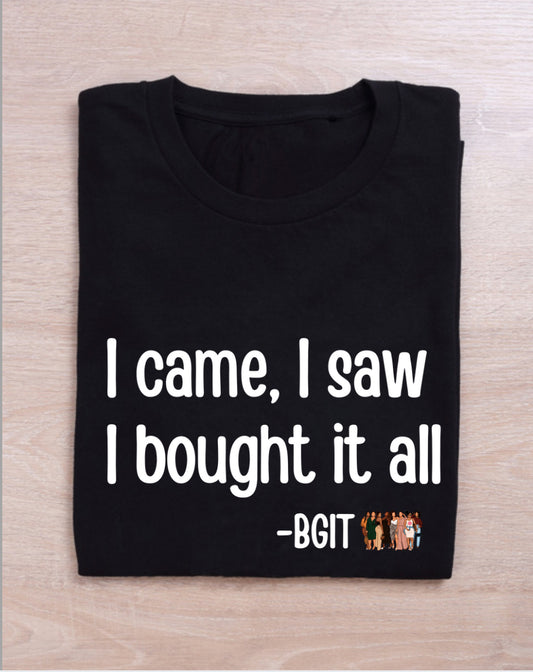 BGIT Bought It All Shirt