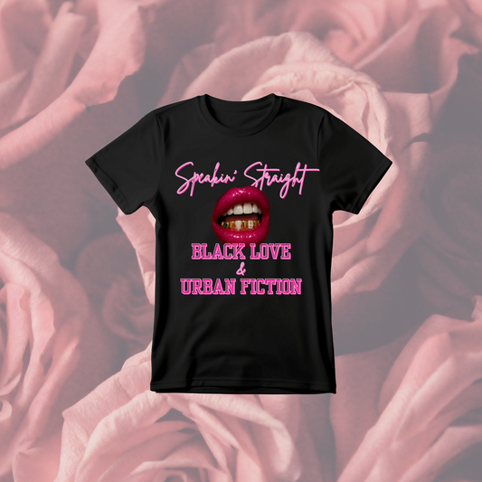 Speakin Straight Black Love/Urban Fiction Shirt